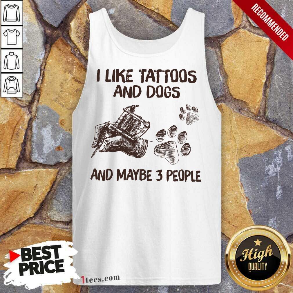 Positive Like Tattoos And Dogs People Tank Top 