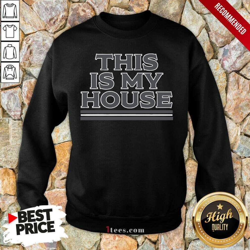 Positive This Is My House 2021 Sweatshirt