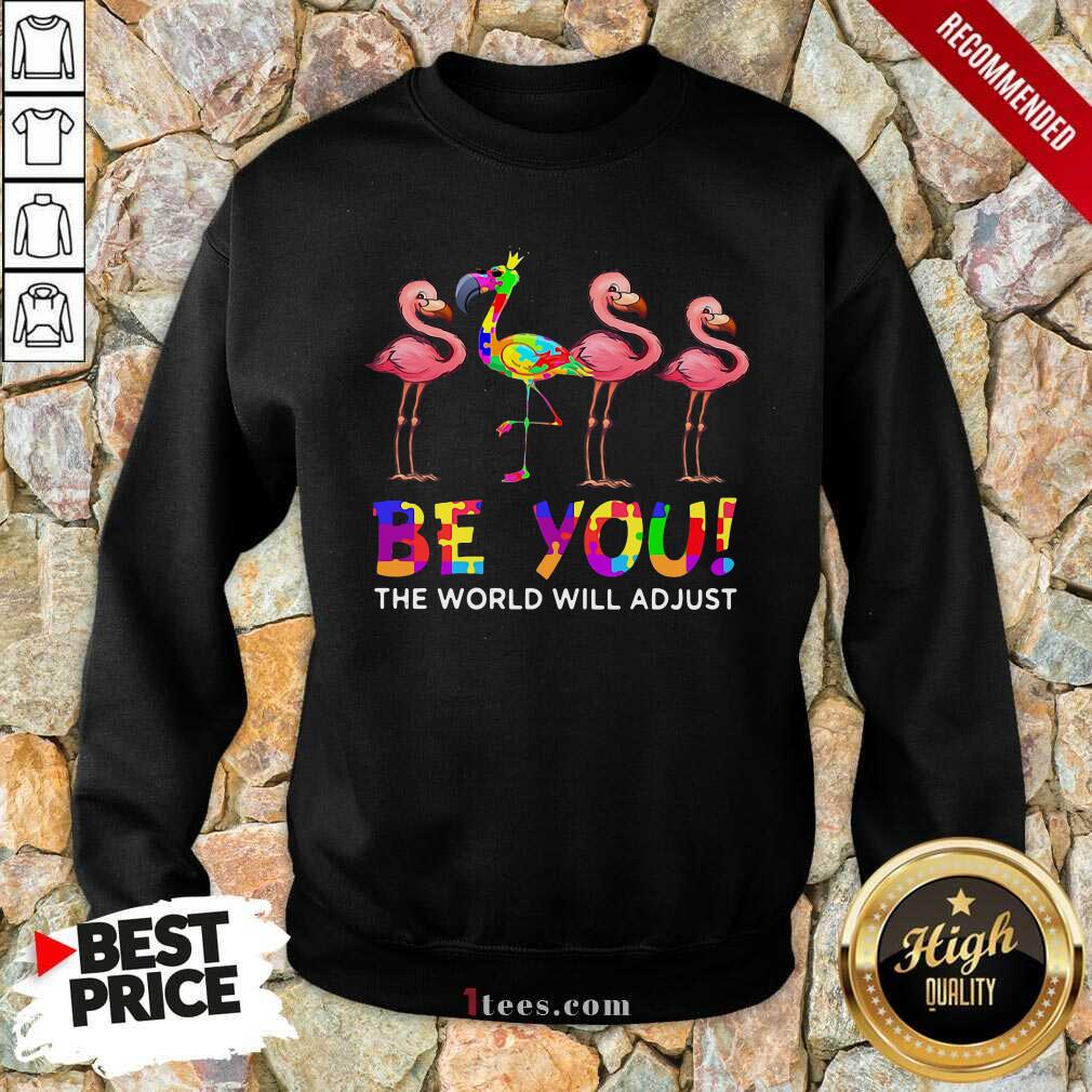 Flamingo Be You The World Will Adjust Sweatshirt