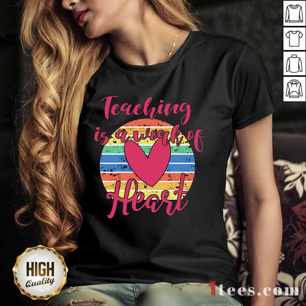 Awesome Teaching Is A Work Of Heart Vintage V-neck