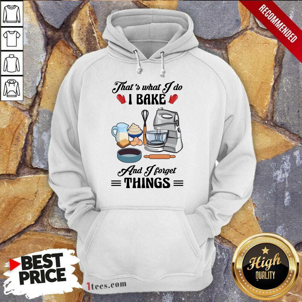 Confident Thats What I Do I Bake And I Forget Things Cute Baking Hoodie