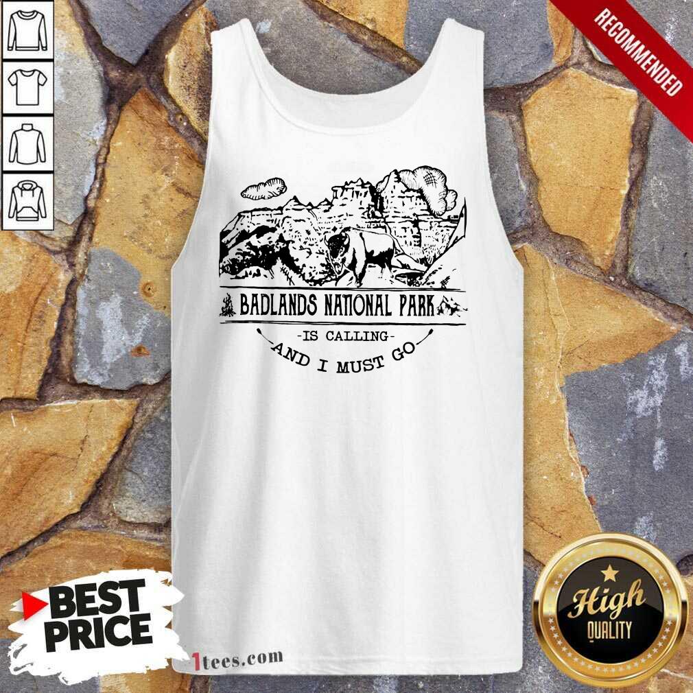 Good Camping2801 Badlands National Park Is Calling And I Must Go  Tank Top
