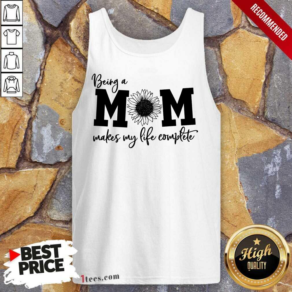 Happy Being A Mom Makes My Life Complete Tank Top