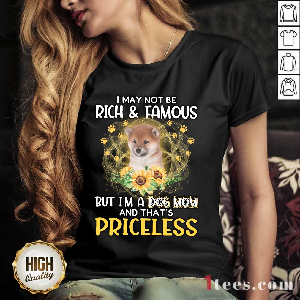 Happy Shiba Inu I May Not Be Rich And Famous But Im A Dog Mom And Thats Priceless V-neck