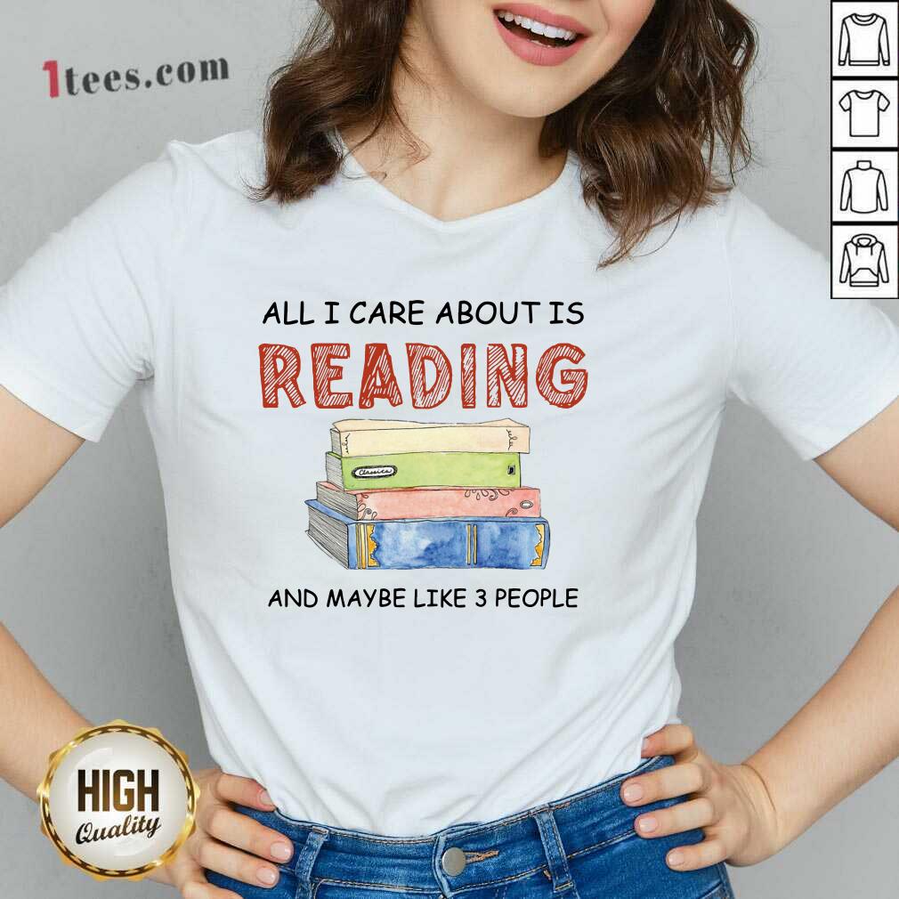 Hot All I Care About Is Reading And Maybe Like 3 People Book V-neck
