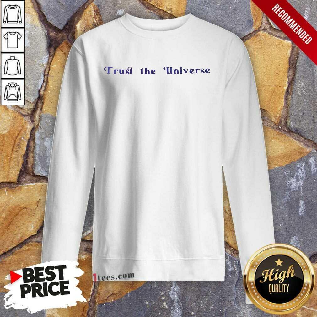 Hot Trust The Universe Sweatshirt