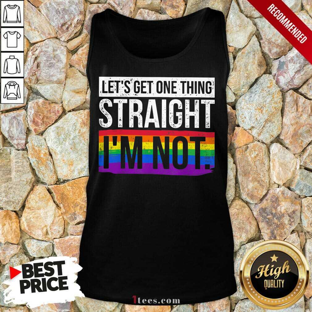 Premium Lets Get One Thing Straight Im Not LGBT Tank Top
