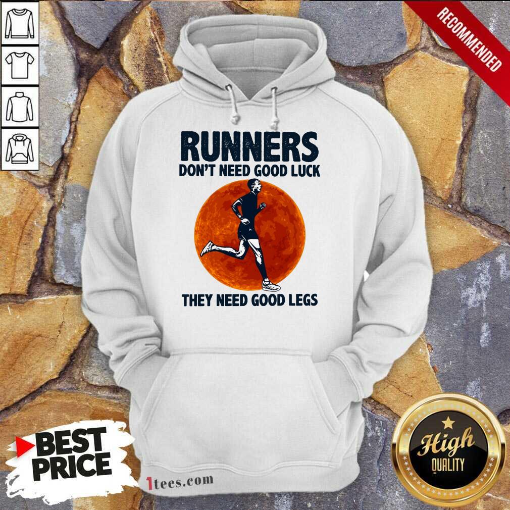Surprised Runners Dont Need Good Luck They Need Good Legs Legs Hoodie