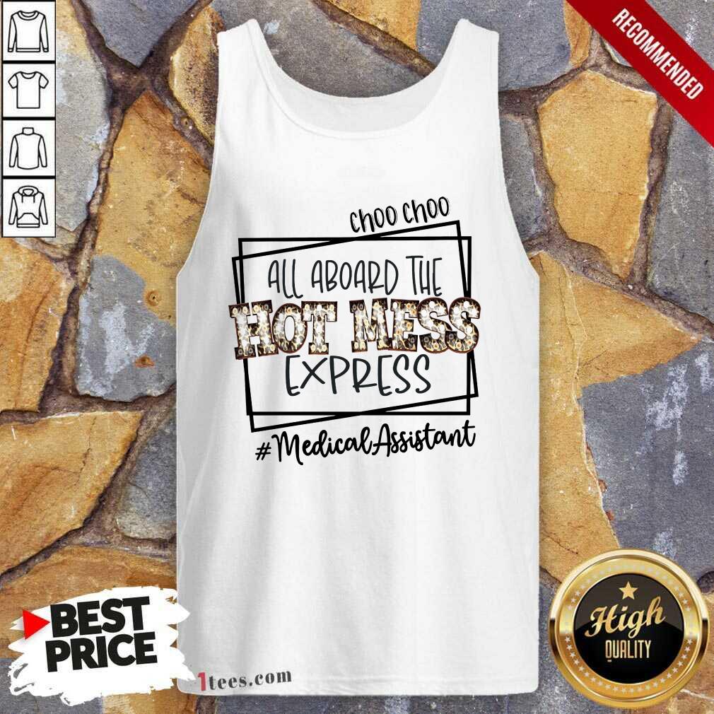 Top Choo Choo All Aboard The Hot Mess Express Medical Assistant Tank Top