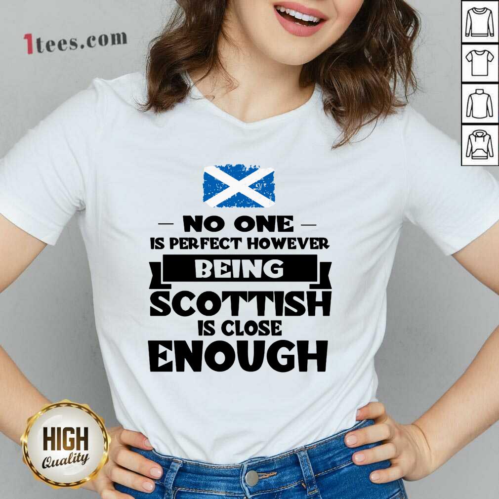 Being Scottish Is Close Enough V-neck
