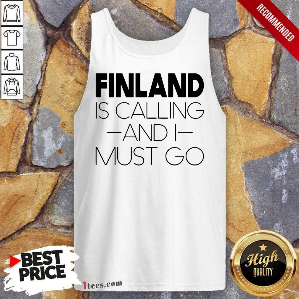 Finland Is Calling And I Must Go Tank Top
