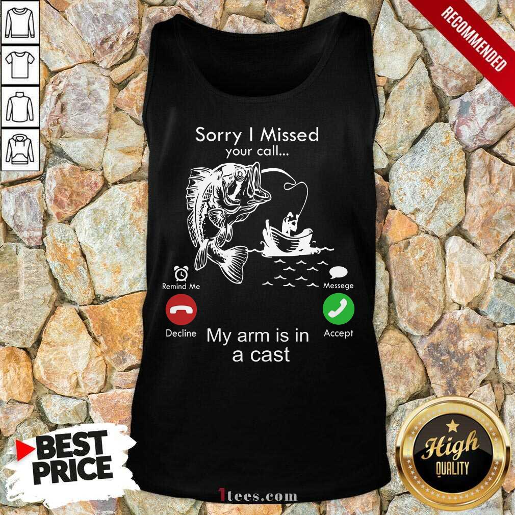 Fishing Sorry I Missed Your Calling Tank Top