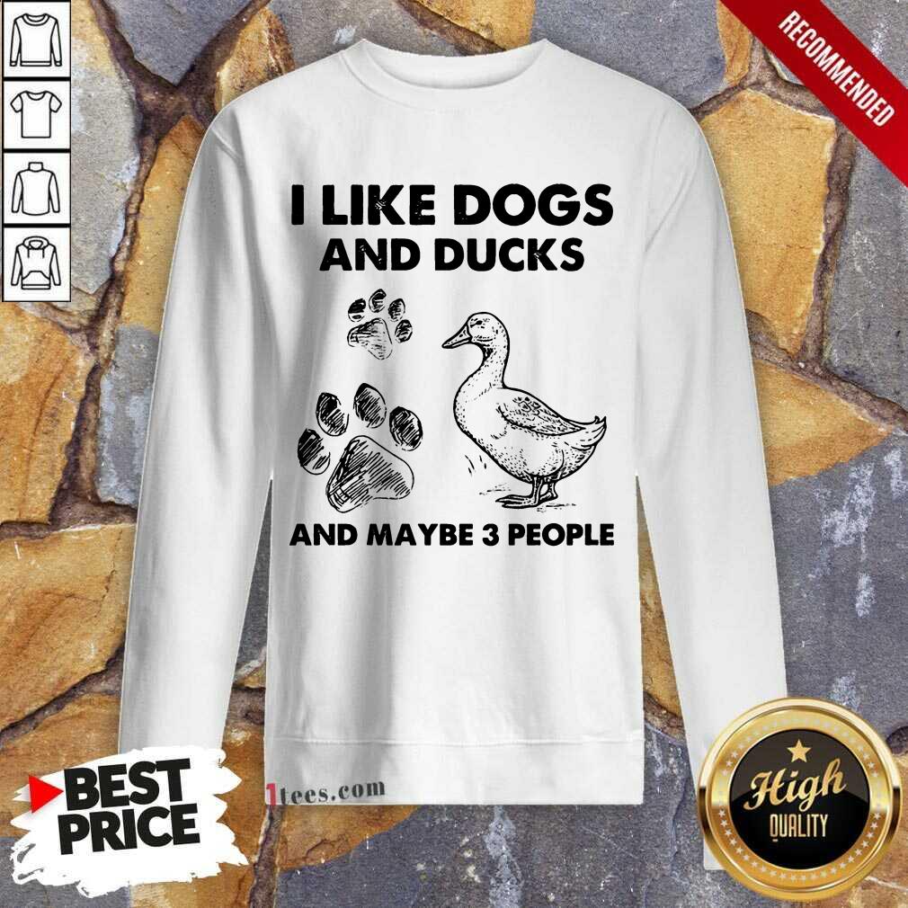 I Like Dogs And Ducks Sweatshirt