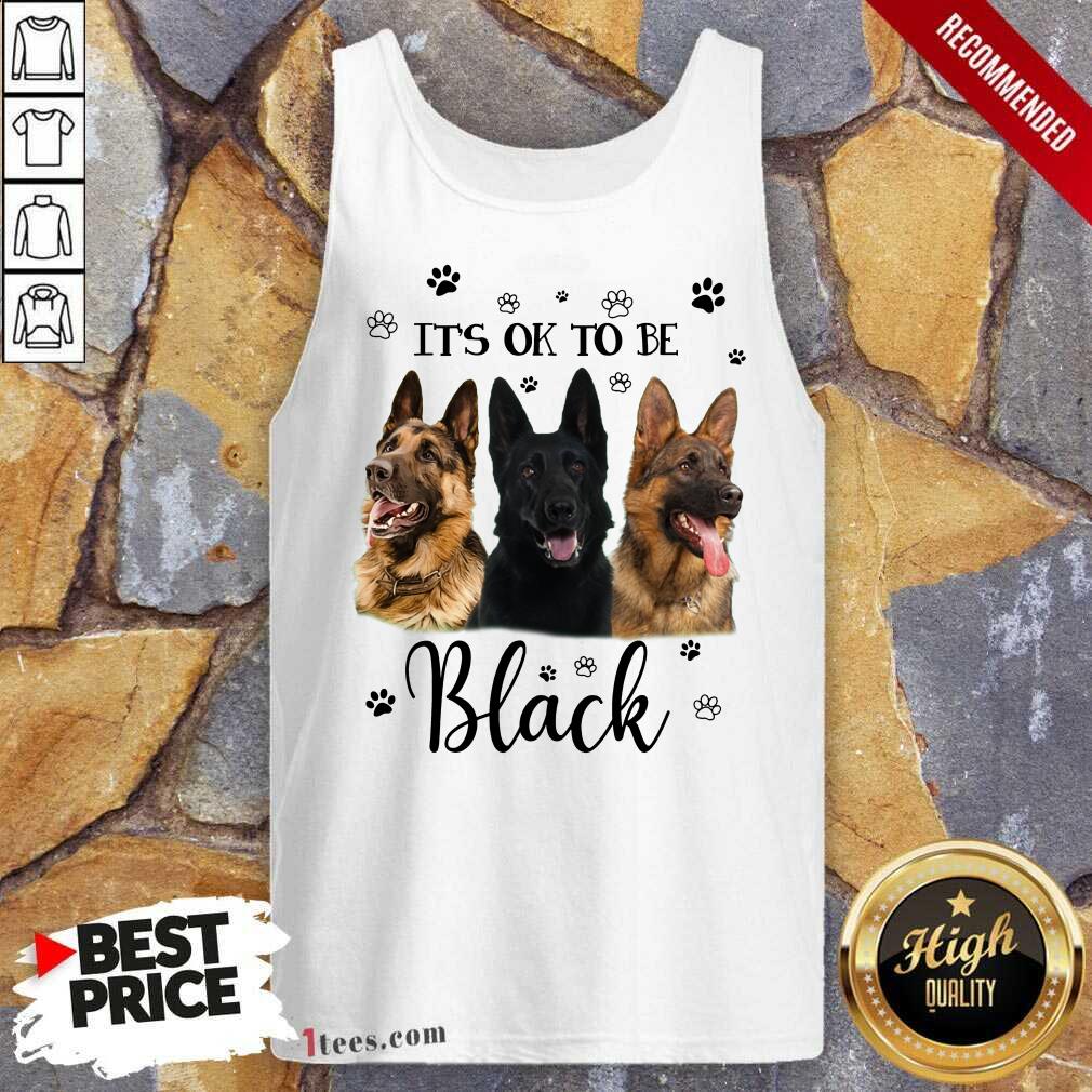 It's Ok To Be Black Shepherd Dog Tank Top