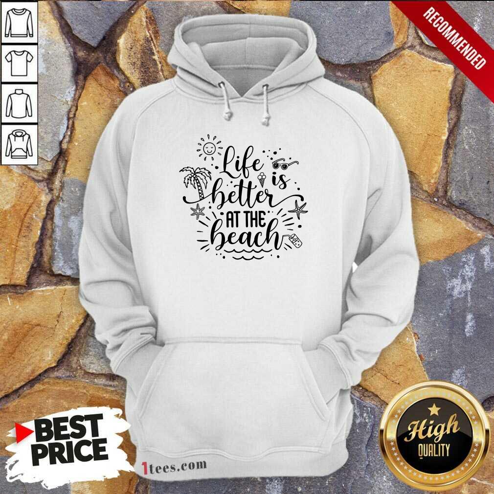 Life Better At The Beach Hoodie