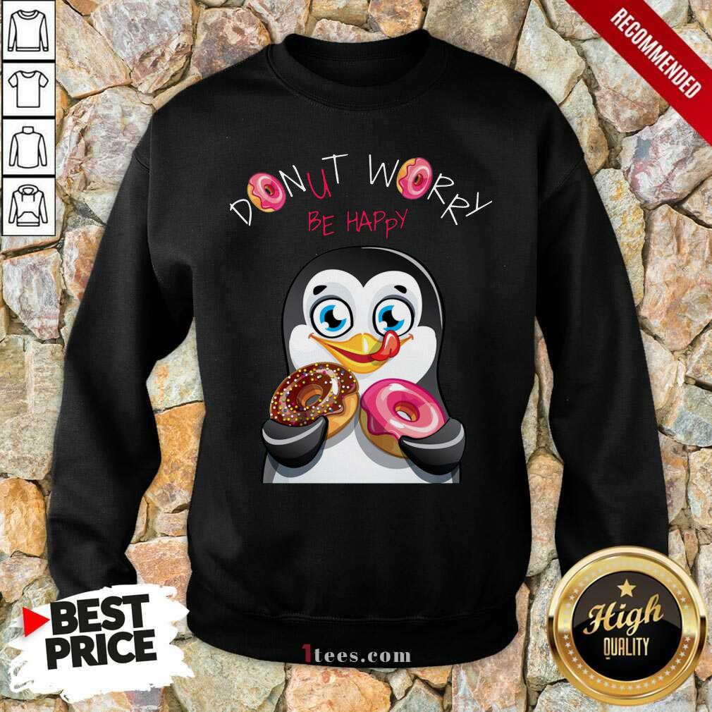 Penguins Donut Worry Be Happy Sweatshirt