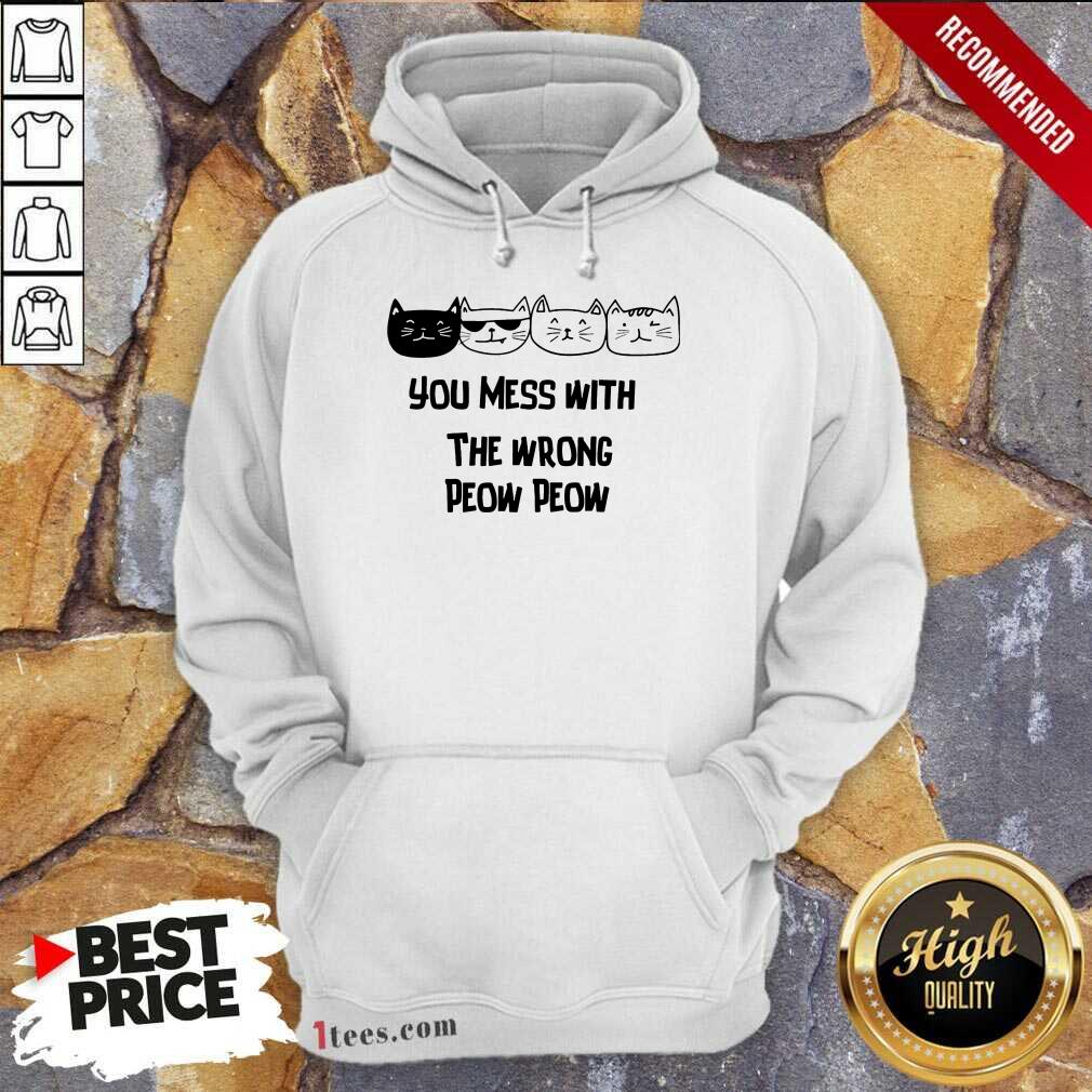 You Mess With The Wrong Peow Cat Hoodie
