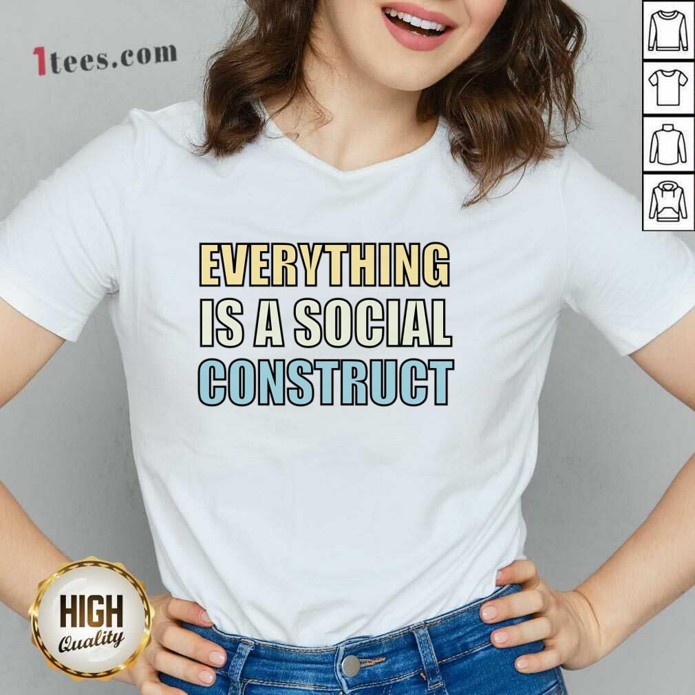 Everything Is A Social Construct V-neck
