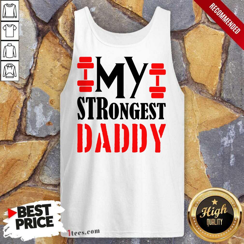 My Strongest Daddy Tank Top