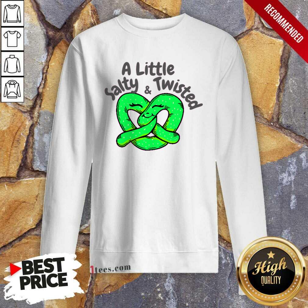 A Little Love Salty And Twisted Sweartshirt