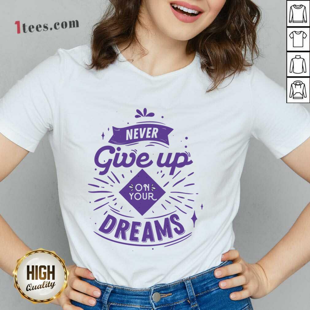 Never Give Up On Your Dreams V-neck