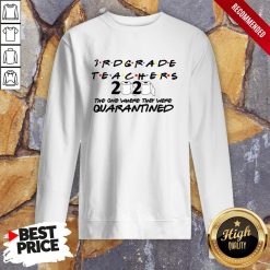 3RD Grade Teachers 2020 The One Where They Were Quarantined Sweatshirt
