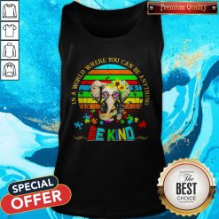 Elephant Autism In A World Where You Can Be Anything Be Kind Vintage Tank Top