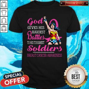 God Gives His Hardest Battles To His Toughest Soldiers Breast Cancer Awareness Shirt