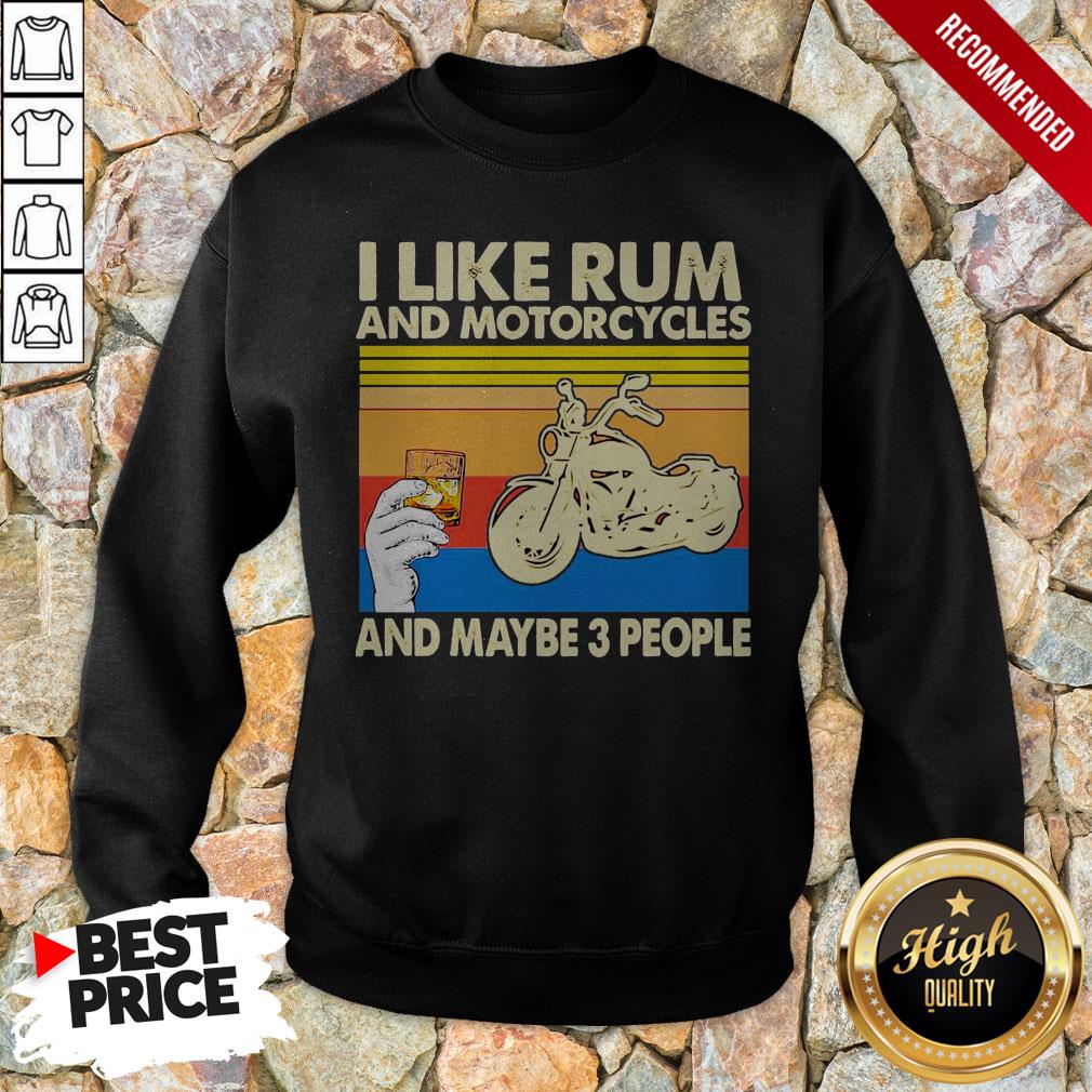 I Like Rum And Motorcycles And Maybe 3 People Vintage Sweatshirt