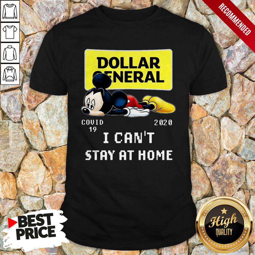 Mickey Mouse Dollar General Covid-19 2020 I Can’t Stay At Home Shirt