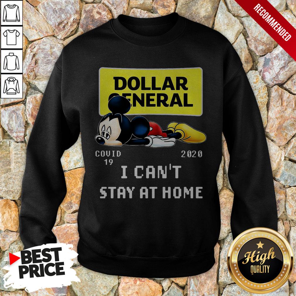Mickey Mouse Dollar General Covid-19 2020 I Can’t Stay At Home Sweatshirt