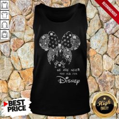 Mickey Mouse We Are Never Too Old For Disney Tank Top