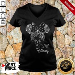 Mickey Mouse We Are Never Too Old For Disney V-neck
