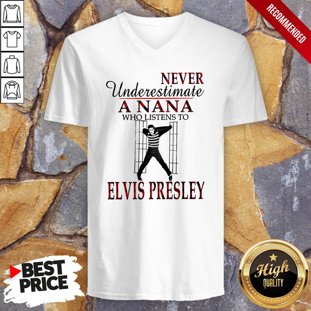 Never Underestimate A Nana Who Listens To Elvis Presley V-neck