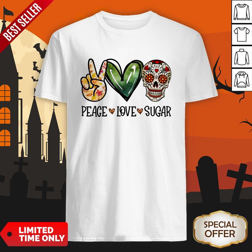 Nice Peace Love Sugar Skull Shirt