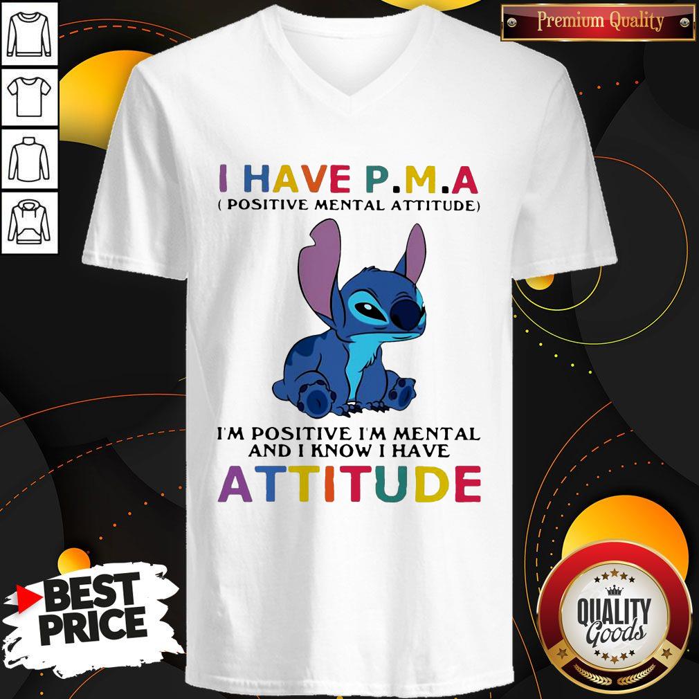Stitch I Have PMA Positive Mental Attitude I’m Positive I’m Mental And I Know I Hate Attitude V-neck