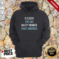 11.3.2020 The Day Nasty Women Save America Hoodie