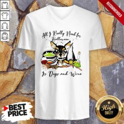 All I Really Need For Halloween Is Dogs And Wine V-neck