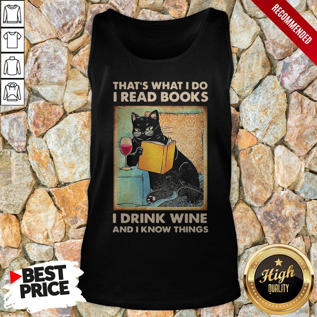 Black Cat That’S What I Do I Read Books I Drink Wine And I Know Things Tank Top