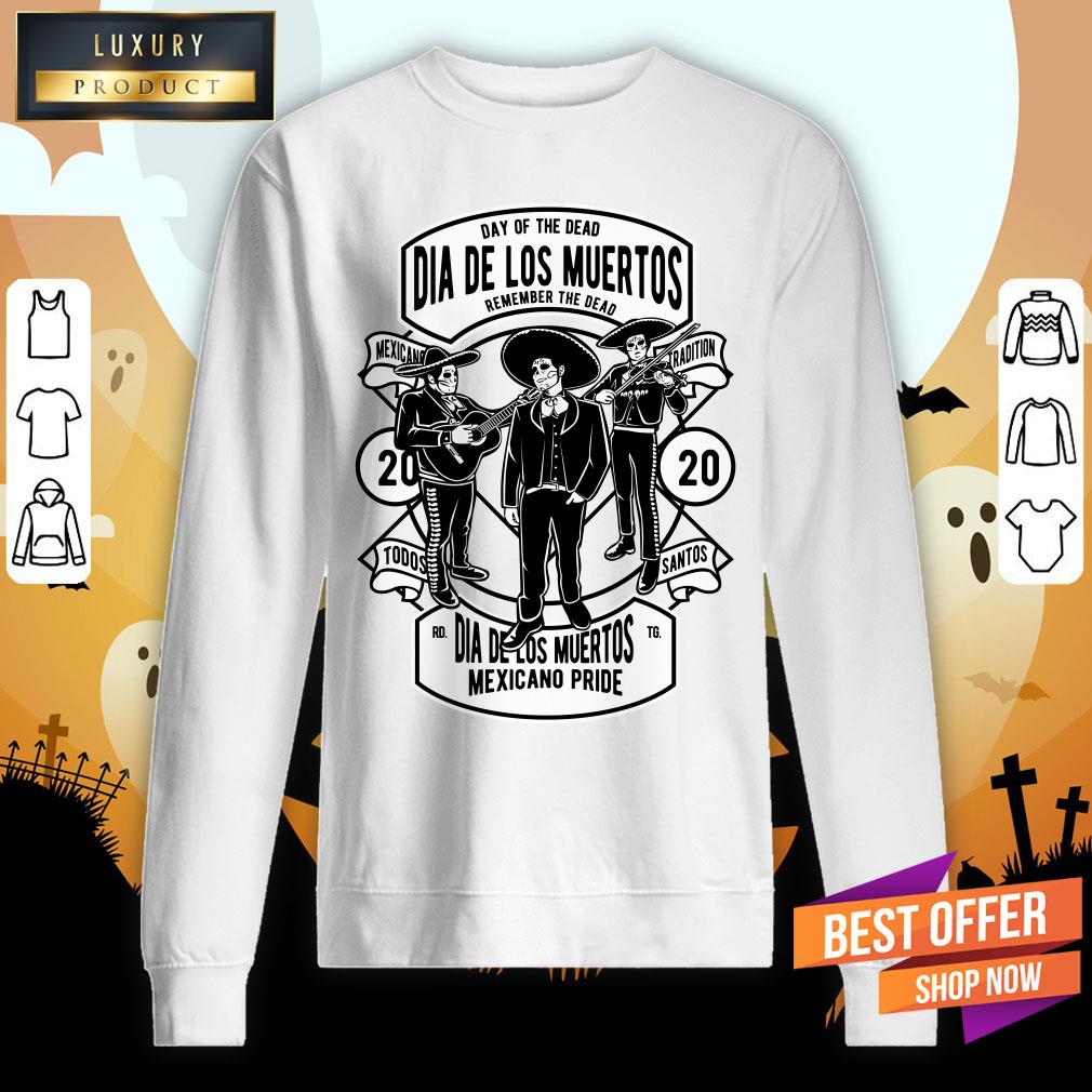 Day Of The Dead Dia De Los Muertos Remember The Dead Mexicano Tradition Sweatshirt