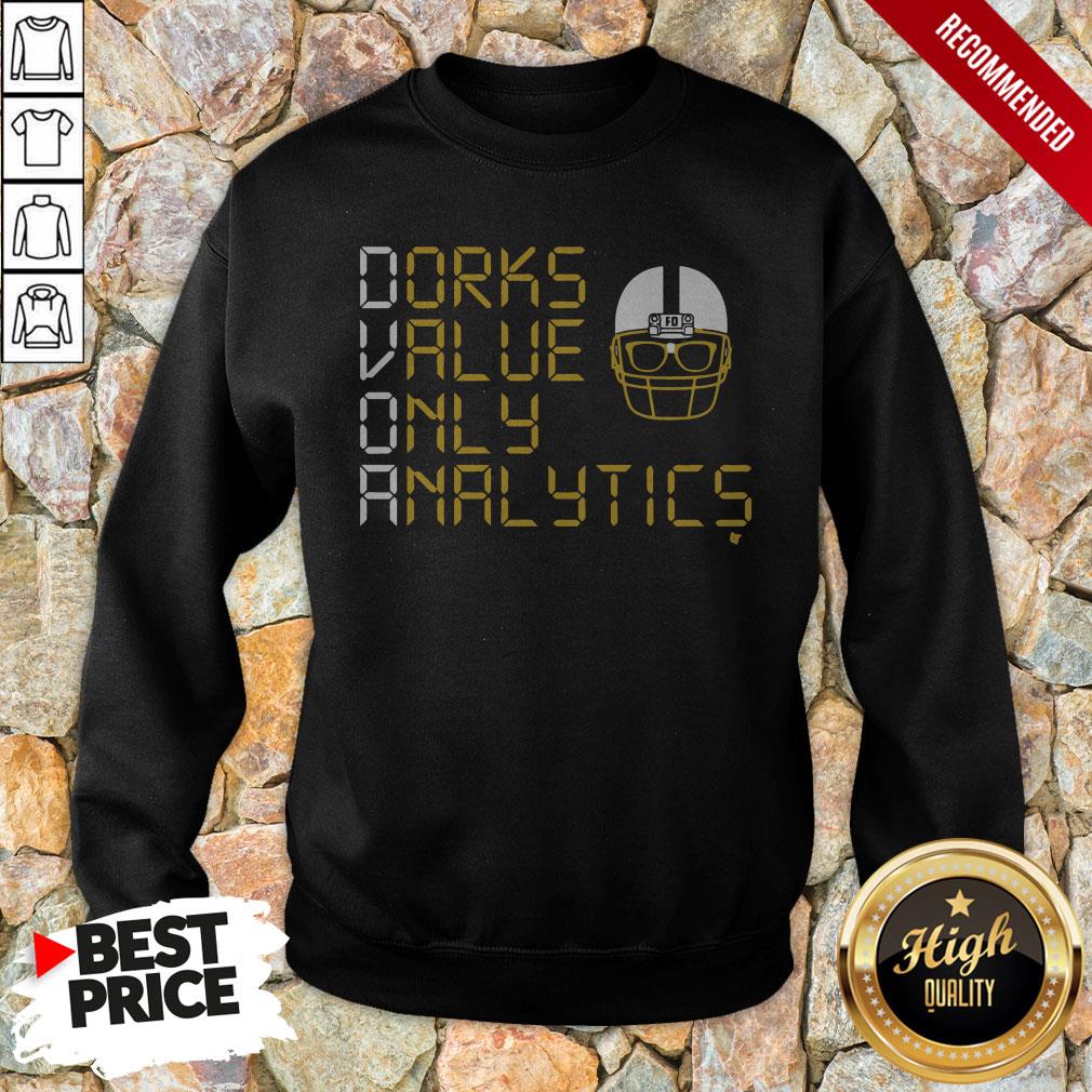 Dorks Value Only Analytics Dvoa Football Outsiders Sweatshirt