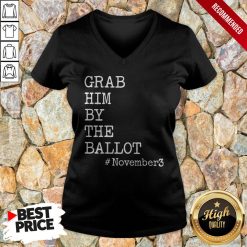 Grab Him By The Ballot November 3 V-neck