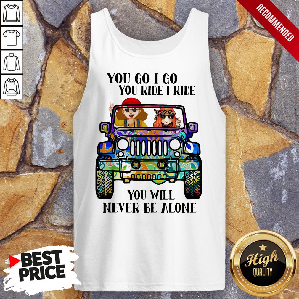 Hippie Peace Car You Go I Go You Ride I Ride You Will Never Be Alone Tank Top