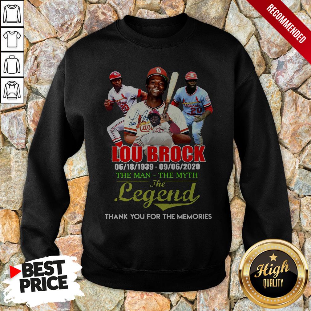 Lou Brock 06 18 1939-09 06 2020 The Man The Myth The Legend Thank You For The Memories Signature Sweatshirt