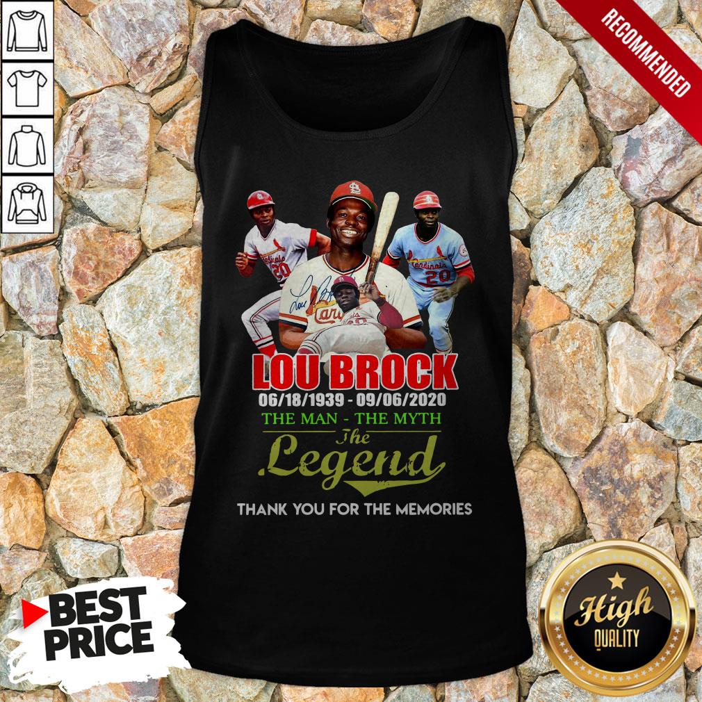 Lou Brock 06 18 1939-09 06 2020 The Man The Myth The Legend Thank You For The Memories Signature Tank Top