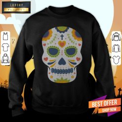 Sugar Skull Day Of Dead Dia De Los Muertos Sweatshirt