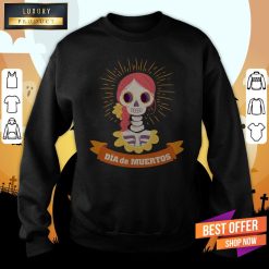 The Girl Skeleton Dia De Muertos Day Dead Sweatshirt