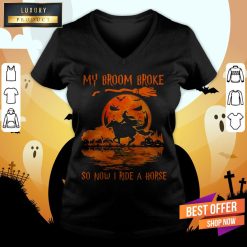 Witch My Broom Broke So Now I Ride A Horse Halloween V-neck