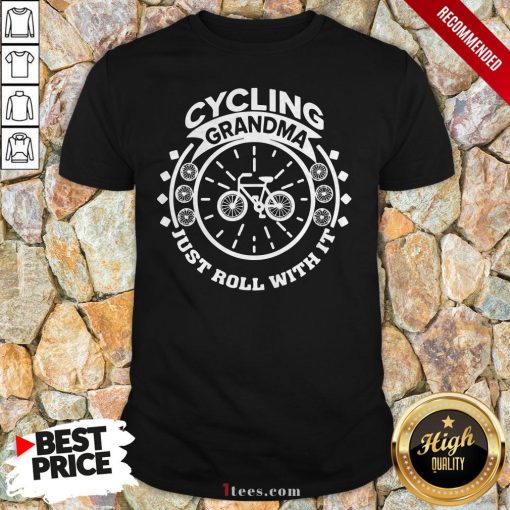 Cycling Grandma Just Roll With It Shirt