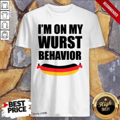 I’m On My Wurst Behavior Shirt